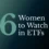 ETF.com: Six Women to Watch in ETFs